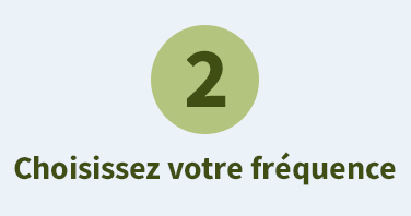 Choisissez votre fréquence